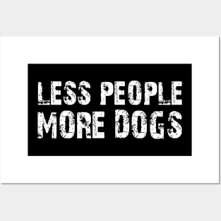 less people more dogs Posters and Art